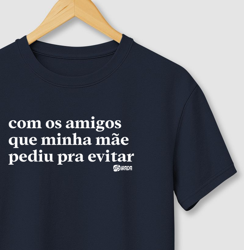 Com os amigos que a minha mãe pediu para evitar