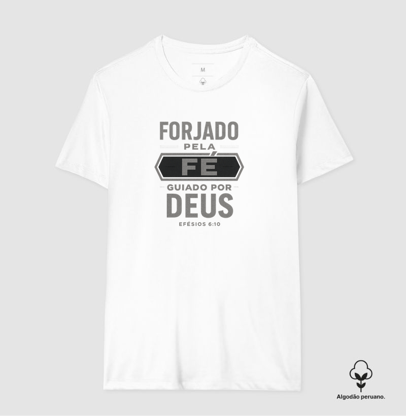 Forjado pela fé, guiado por Deus - Camiseta Algodão Peruano