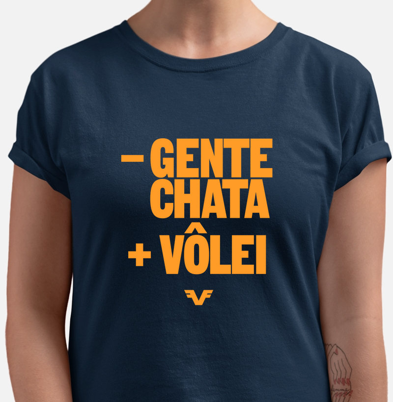 Camiseta Menos Gente Chata, Mais Vôlei
