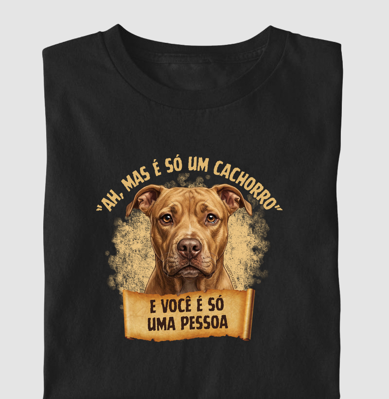 "AH, MAS É SÓ UM CACHORRO" E VOCÊ É SÓ UMA PESSOA
