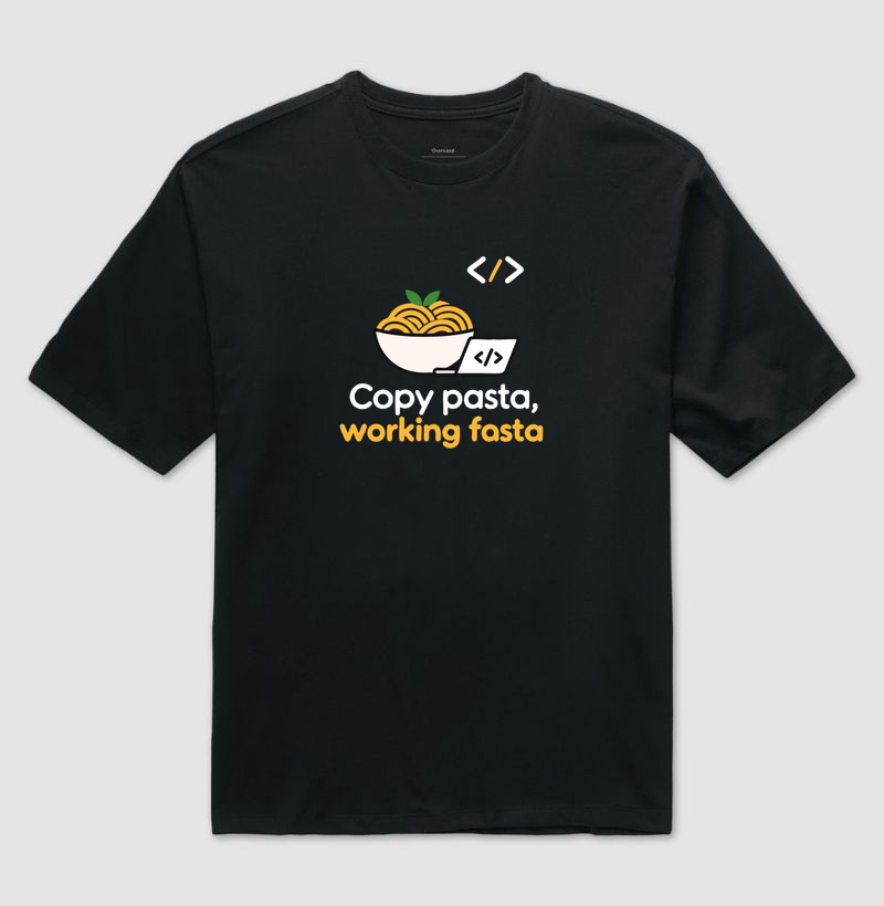 Copy Pasta, Working Fasta | Humor de Programação - Camiseta Oversized