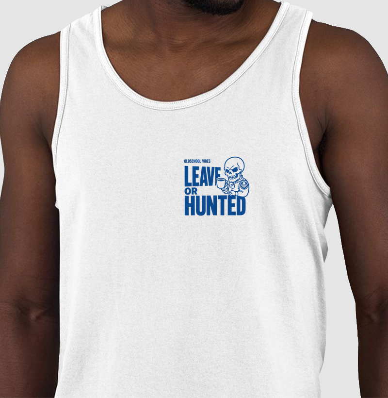 Leave or Hunted!
