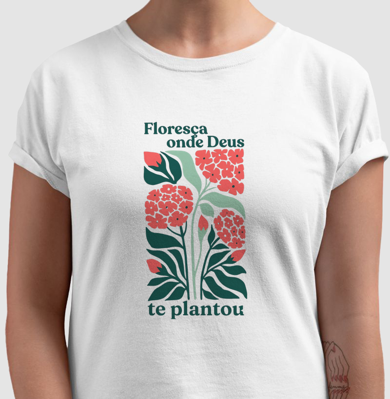 Camiseta Floresça Onde Deus te Plantou | Camiseta Motivacional Cristã