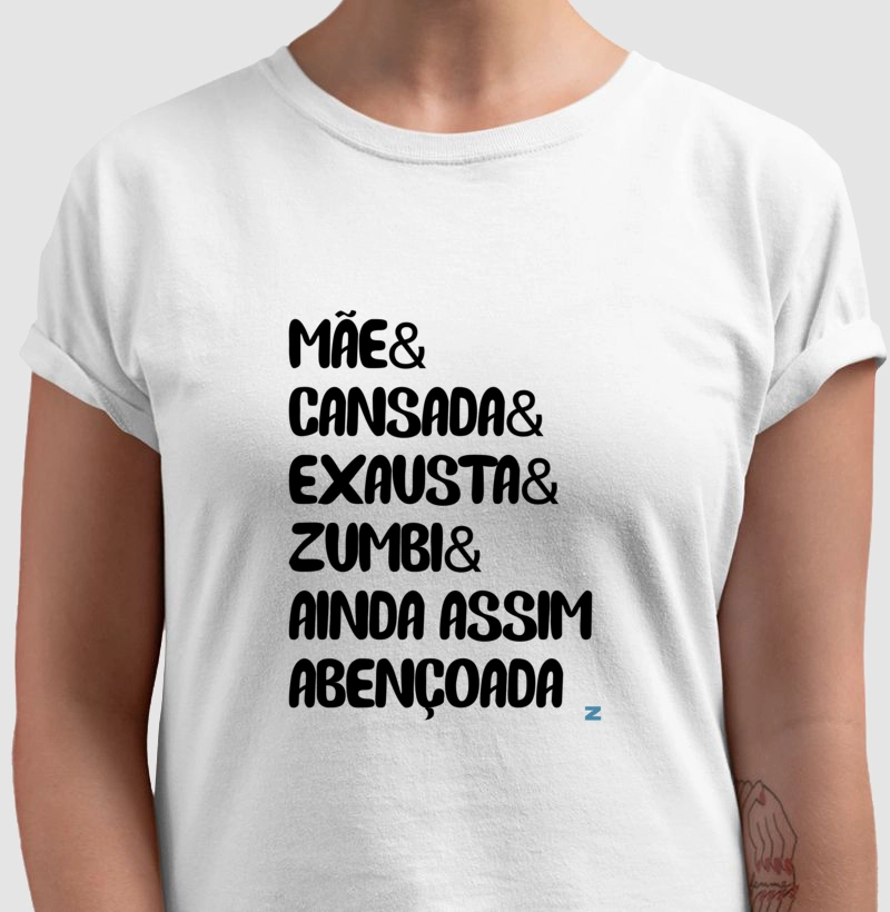 Mãe, Cansada, Exausta, Zumbi e mesmo assim Abençoada