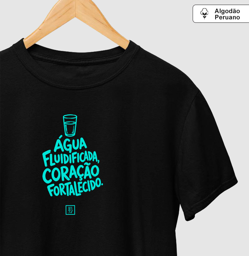 Camiseta Água Fluidificada, Coração Fortalecido