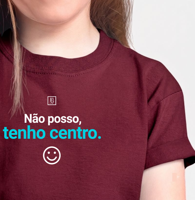 Camiseta Não Posso, Tenho Centro