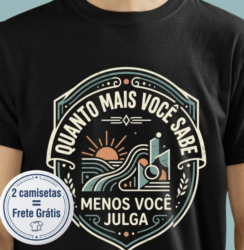 Quanto mais você sabe, menos você julga - Camiseta