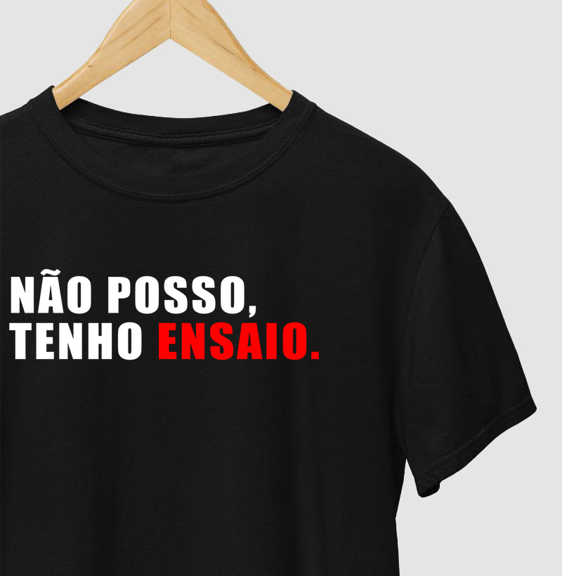 Camiseta Frase "Não posso, tenho ensaio."