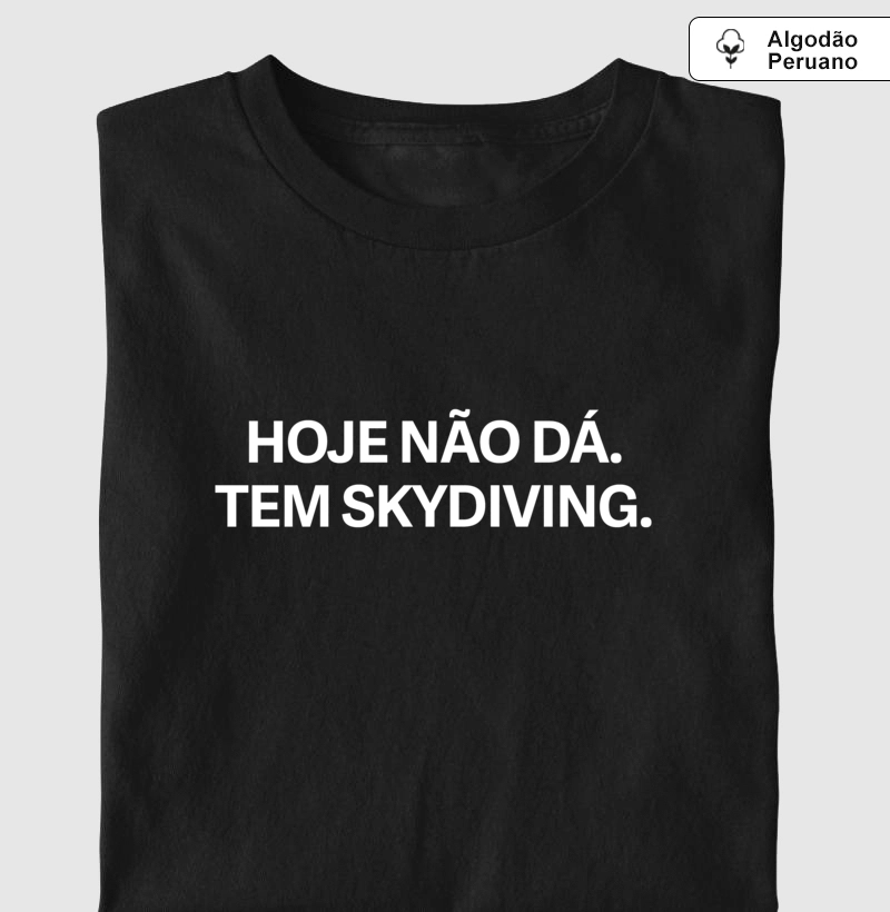 Hoje não dá. Tem skydiving.