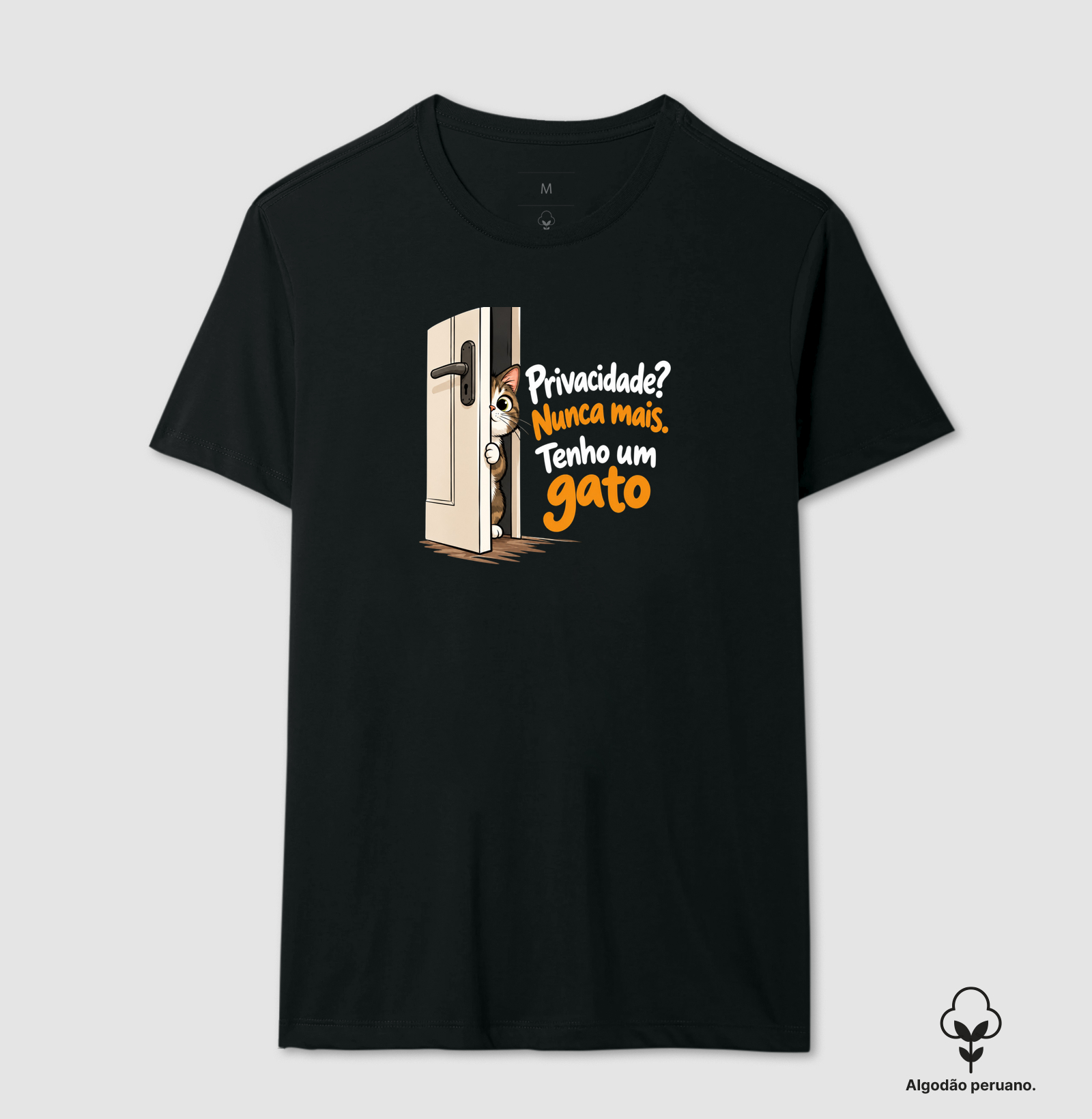 Privacidade? Nunca Mais. Tenho Um Gato - Camiseta Algodão Peruano