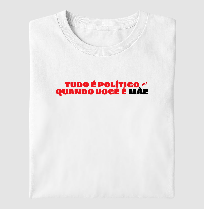 Tudo É Político Quando Você É Mãe