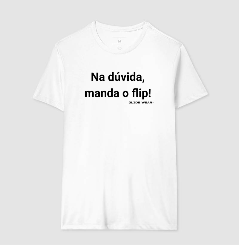 Camiseta Branca Na Dúvida, Manda o Flip