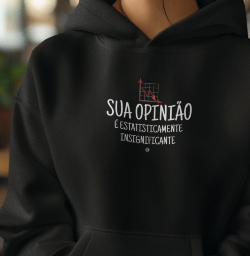 Sua opinião é estatisticamente insignificante