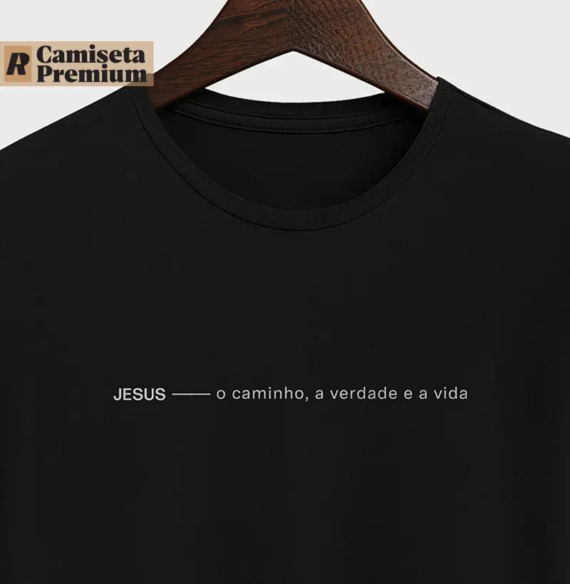 Camiseta O CAMINHO, A VERDADE E A VIDA - Algodão Peruano