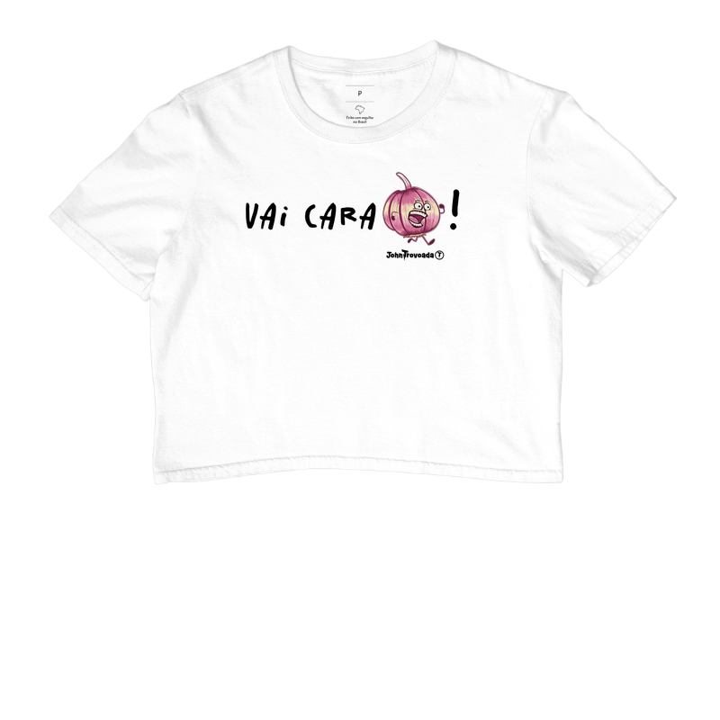 Cropped Vai Cara*!
