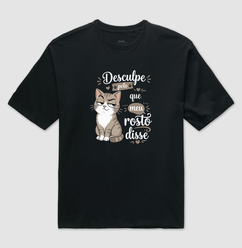 Desculpe pelo que Meu Rosto Disse - Camiseta Oversized