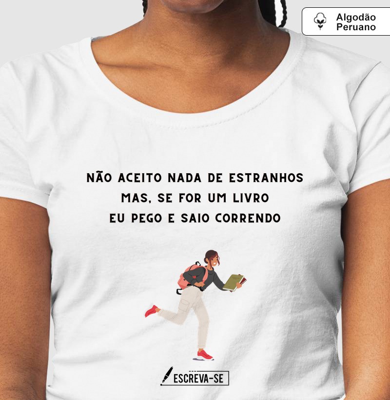 Não aceito nada de estranhos, mas se for um livro eu pego e saio correndo.