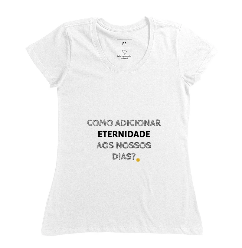 Como adicionar eternidade aos nossos dias?