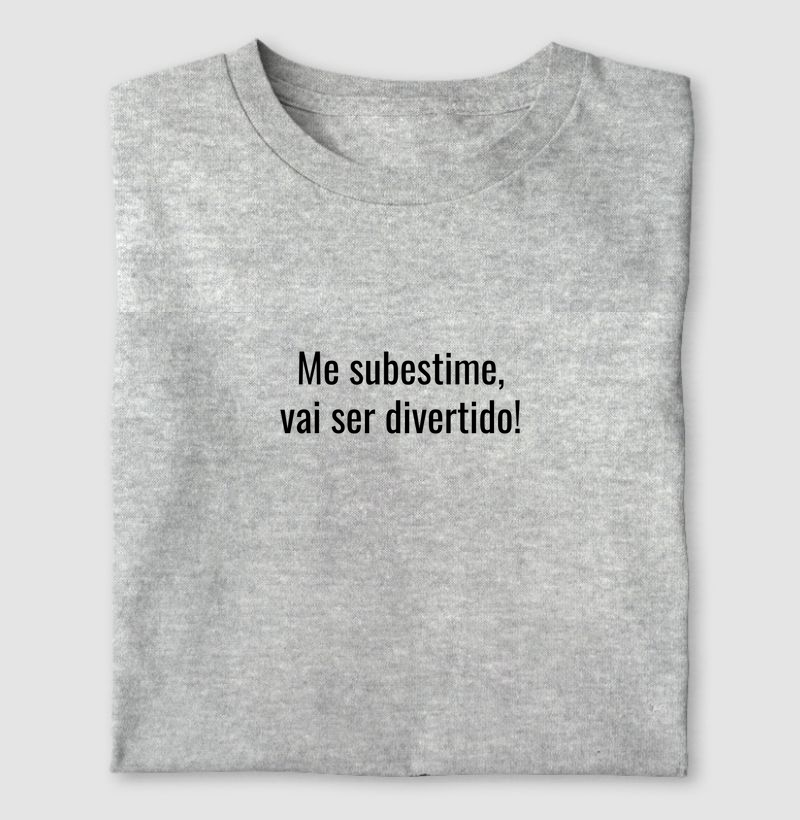 ME SUBESTIME, VAI SER DIVERTIDO!