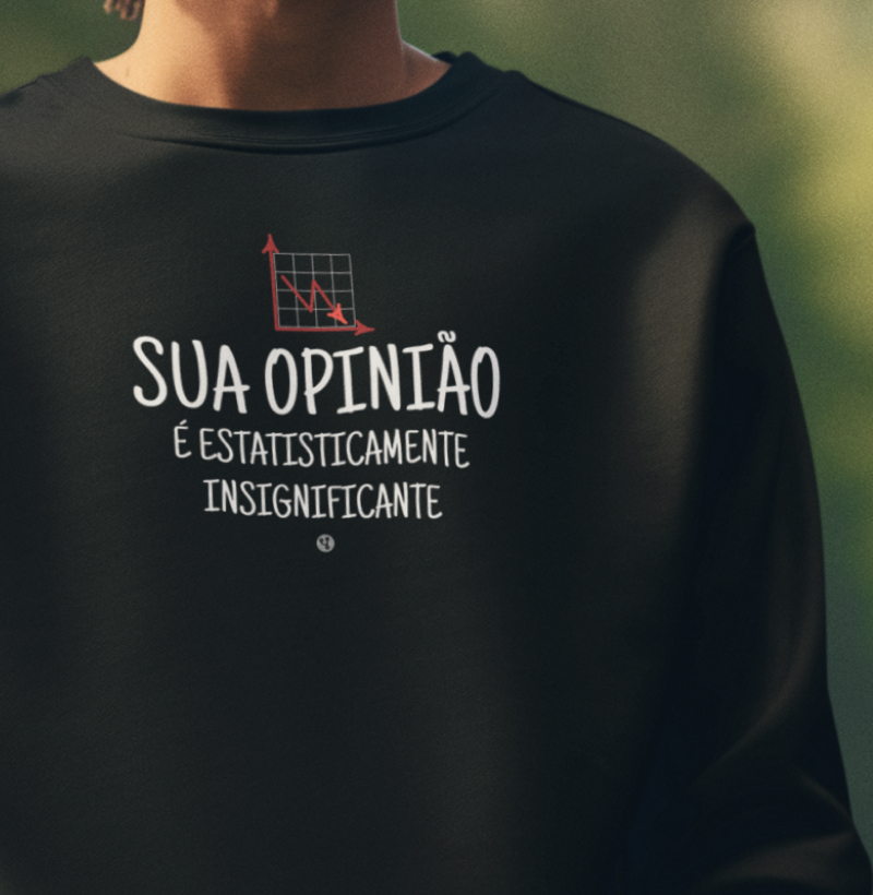 Sua opinião é estatisticamente insignificante