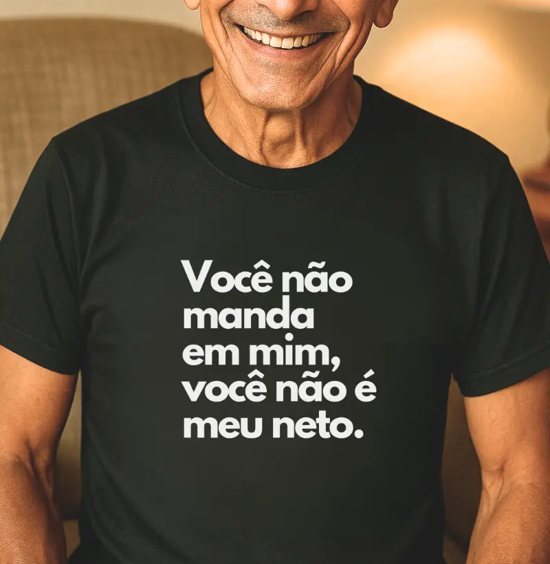 Você não manda em mim, você não é meu neto.