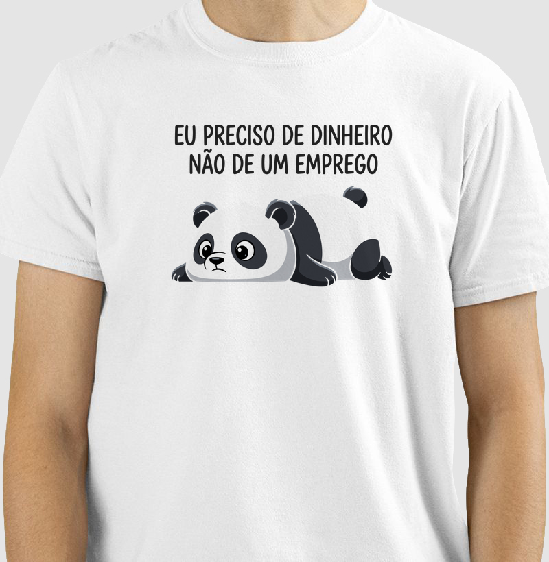 Preciso de Dinheiro, Não de Emprego - Camiseta