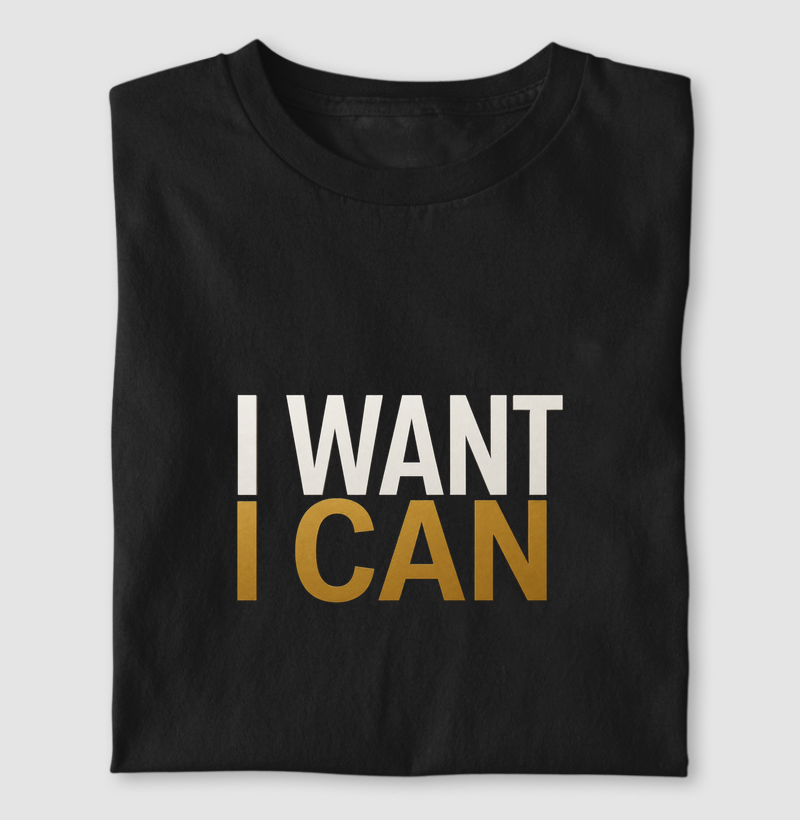 I WANT I CAN - Camiseta