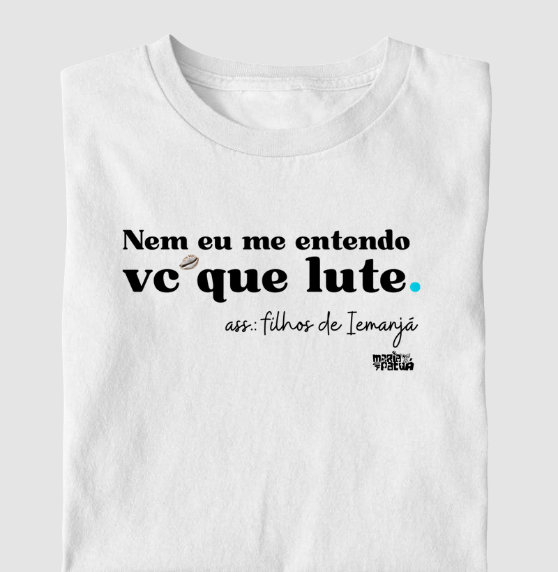 Nem eu me entendo vc que lute! Filhos de Iemanjá Maria Patuá