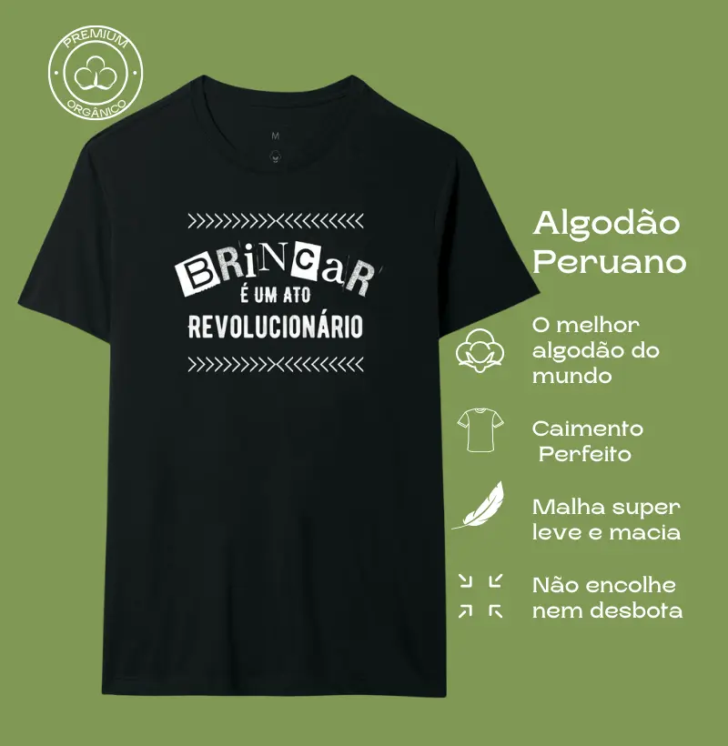 Camiseta Premium Algodão Peruano Orgânico | Brincar é um ato revolucionário!
