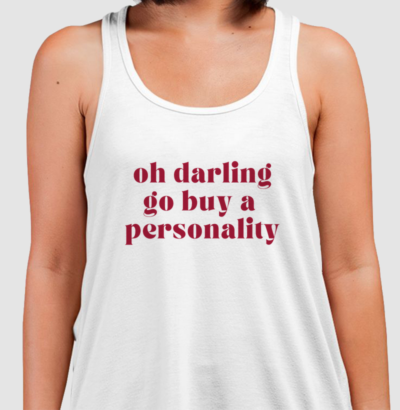 Oh Darling Go Buy a Personality