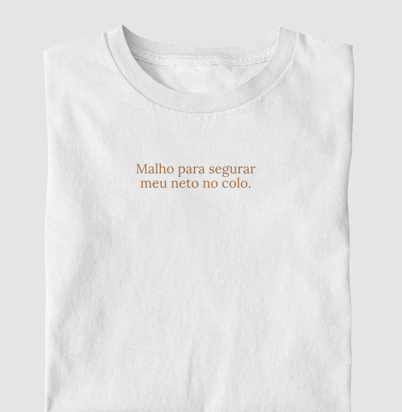 Malho para segurar meu neto no colo.