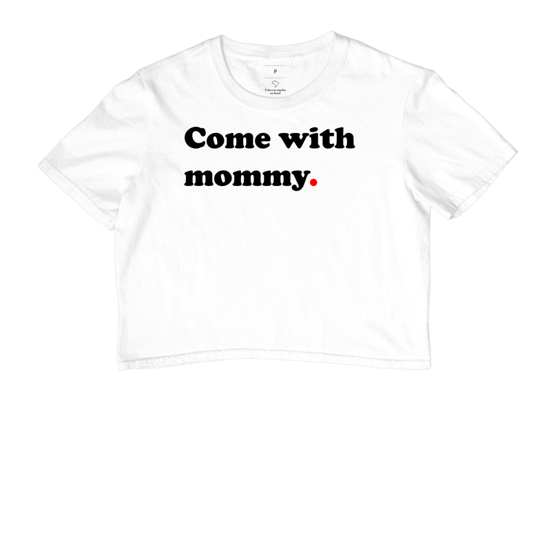 Come with mommy