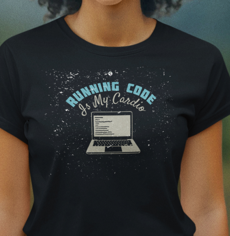 Running Code Is My Cardio