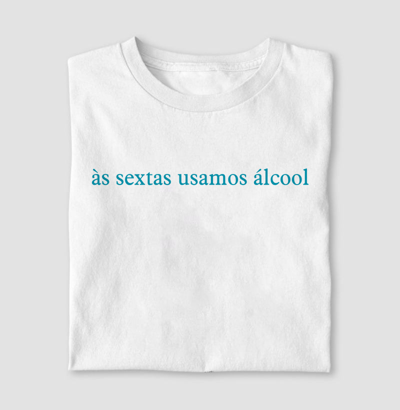 Às sextas usamos álcool 