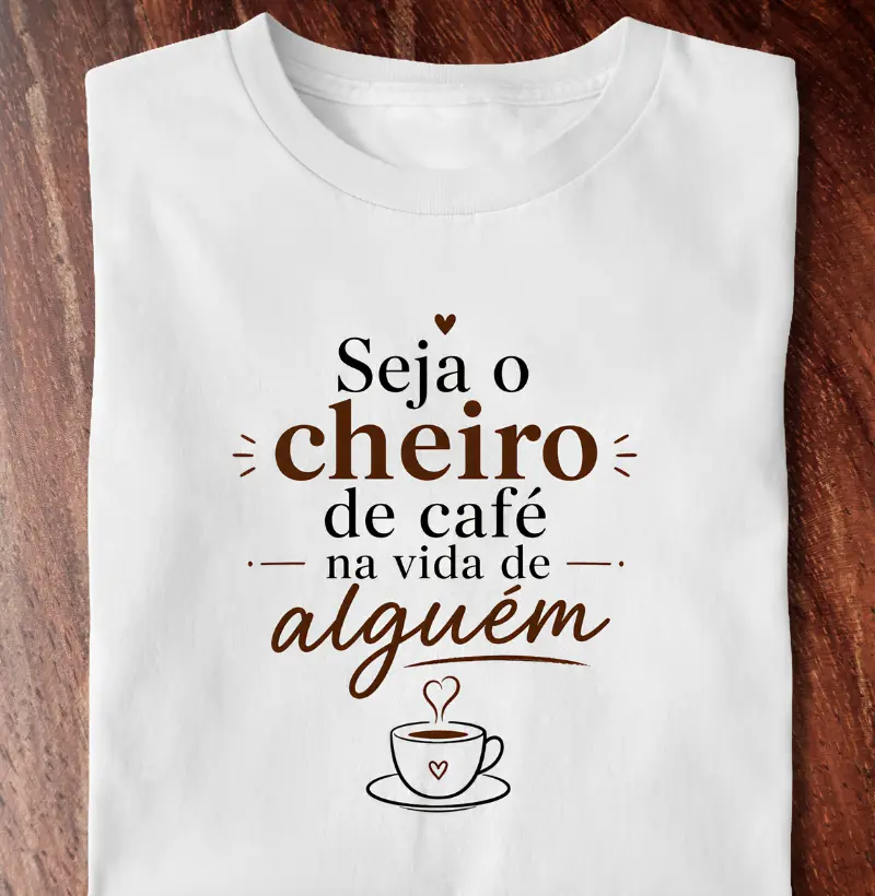 Seja o cheiro de café na vida de alguém