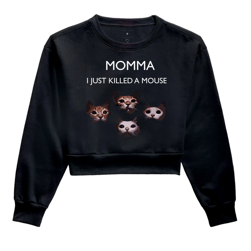 MOMMA, JUST KILLED A MOUSE