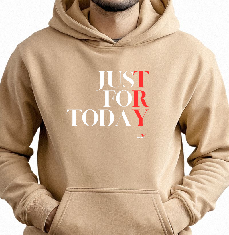 Moletom Capuz "Just For Today"