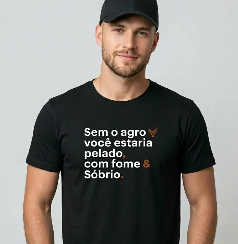 Sem o agro você estaria com fome pelado e sóbrio 