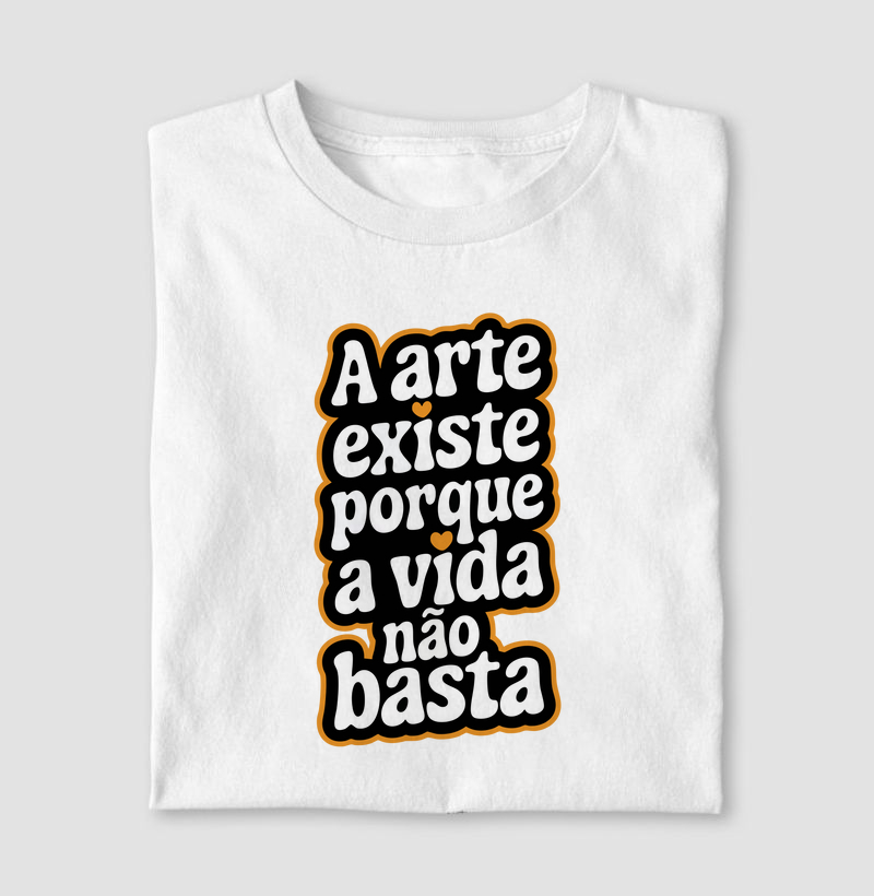 A Arte existe porque a vida não basta