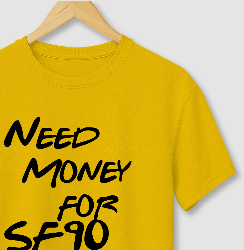 Need Money for SF90