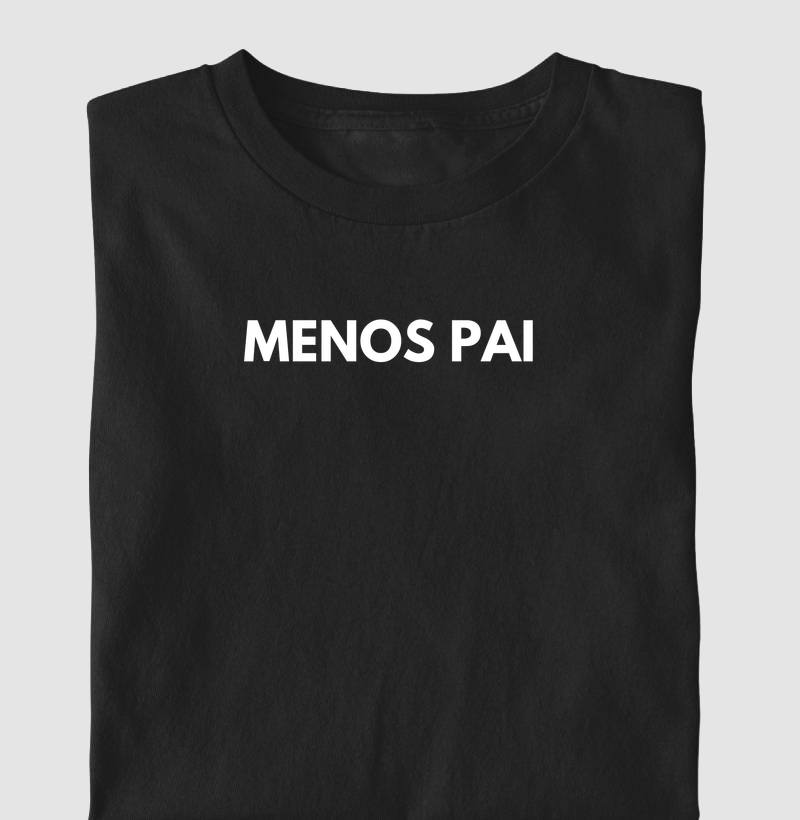 Menos Pai - Camiseta
