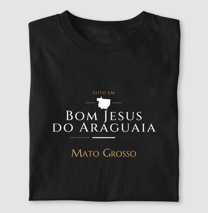 Feito em Bom Jesus do Araguaia MT - Camiseta