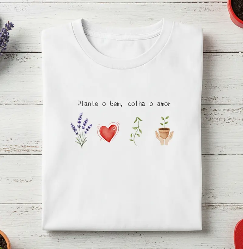 Plante o bem, colha o amor