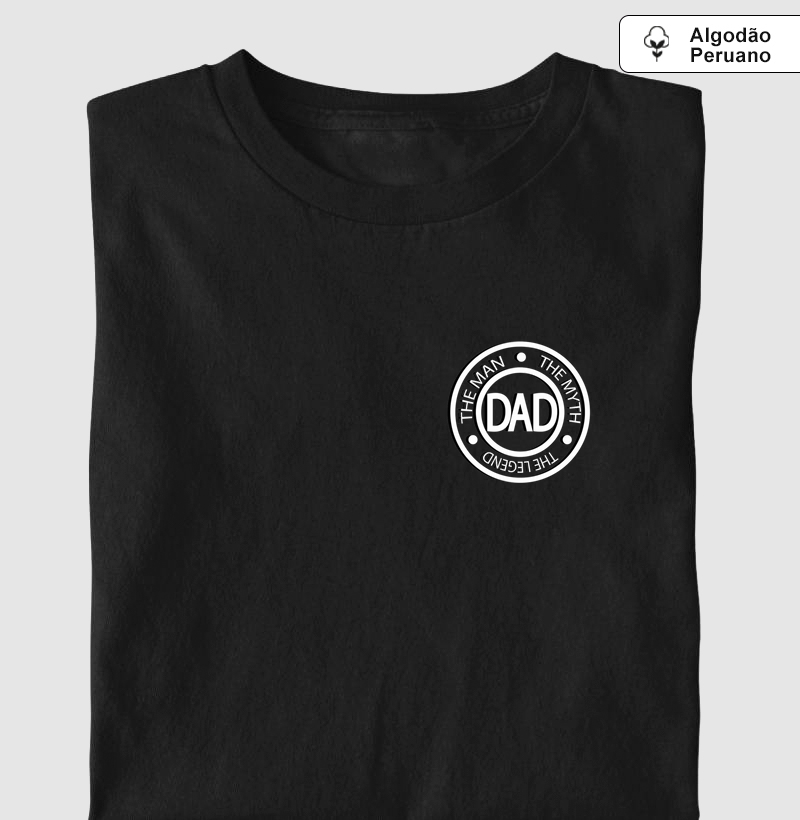 DAD - The man, the mith, the legend - Premium - Algodão Peruano