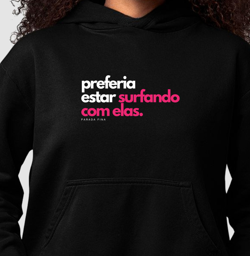 Preferia estar surfando com elas