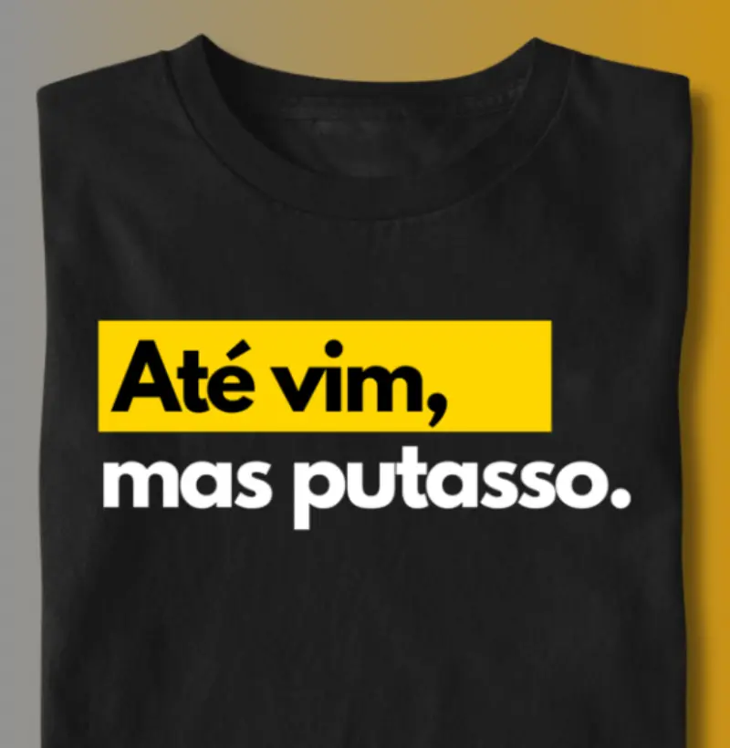 ATÉ VIM, MAS P*