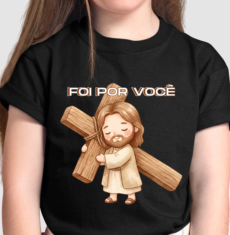 Camiseta Infantil Foi Por Você
