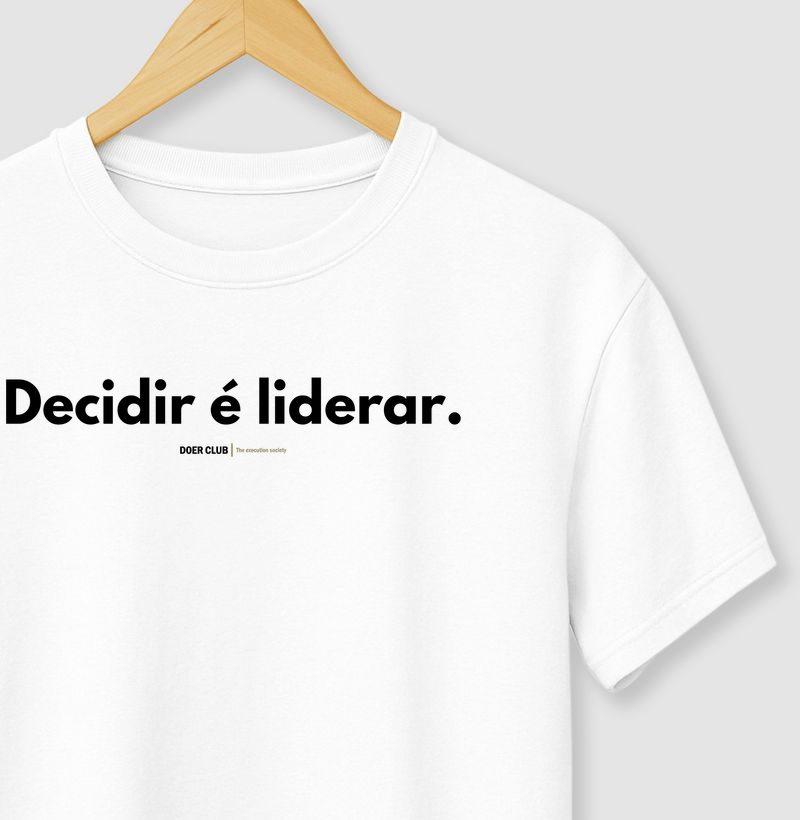 Decidir é liderar. 