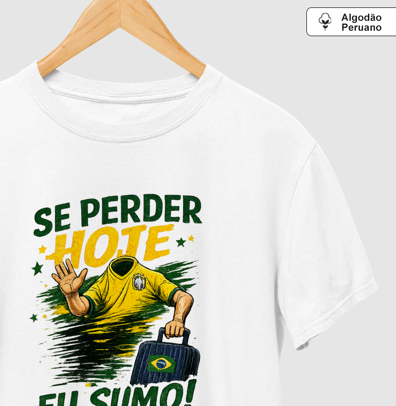 😂🇧🇷 Camiseta Se Perder Hoje Eu Sumo! – Humor, Torcida e Resenha Garantida