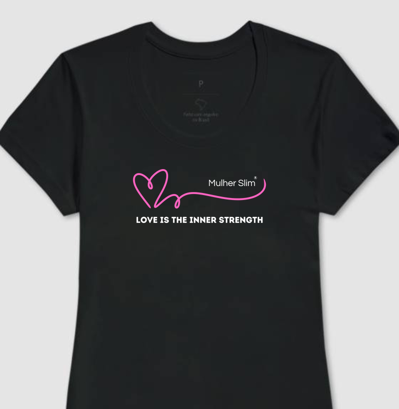 Camiseta Mulher Slim "Love is the inner strength" (2009)
